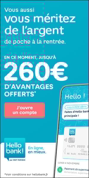 Jusqu' 260 euros d'avantages offerts avec Hello bank ! 