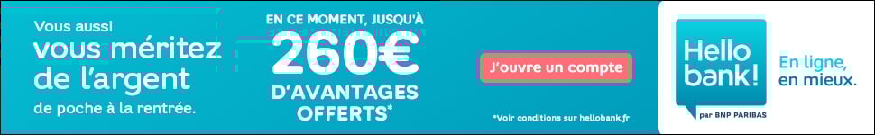 Jusqu' 260 euros d'avantages offerts avec Hello bank ! 