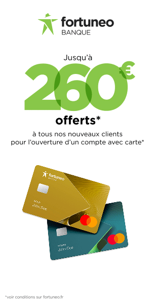 Jusqu' 260 euros offerts avec Fortuneo